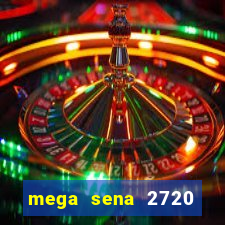 mega sena 2720 giga sena